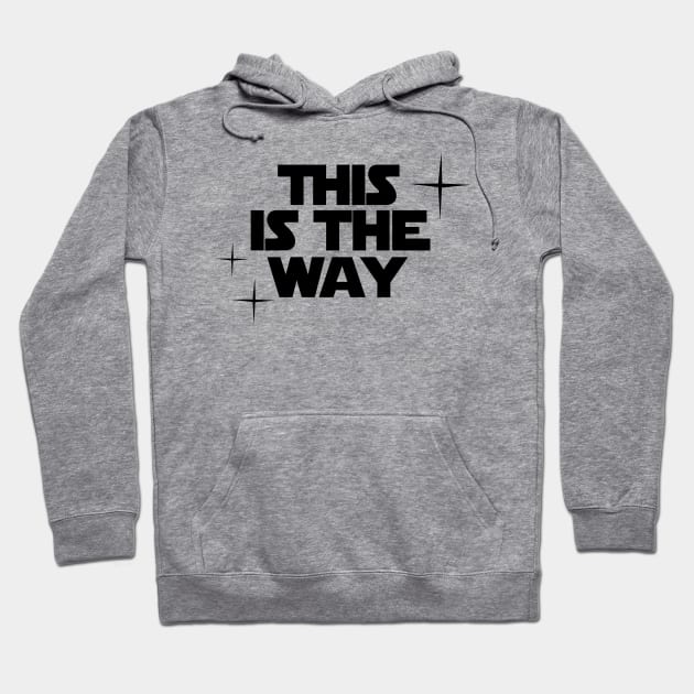 This is the Way Hoodie by Geek Tees